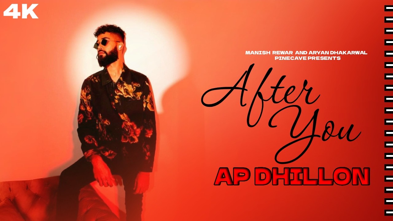AFTER YOU - AP DHILLON (MUSIC VIDEO) | PINECAVE PRESENTS