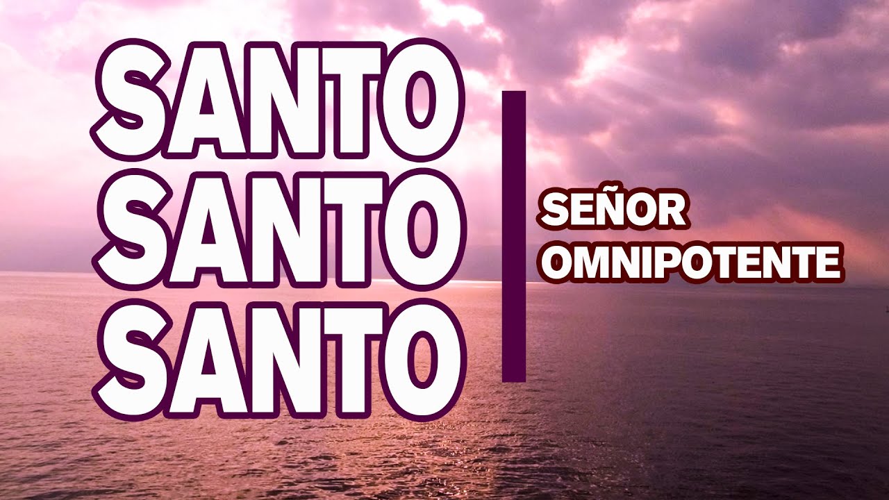 Santo, Santo, Santo, Señor Omnipotente, pista con letra