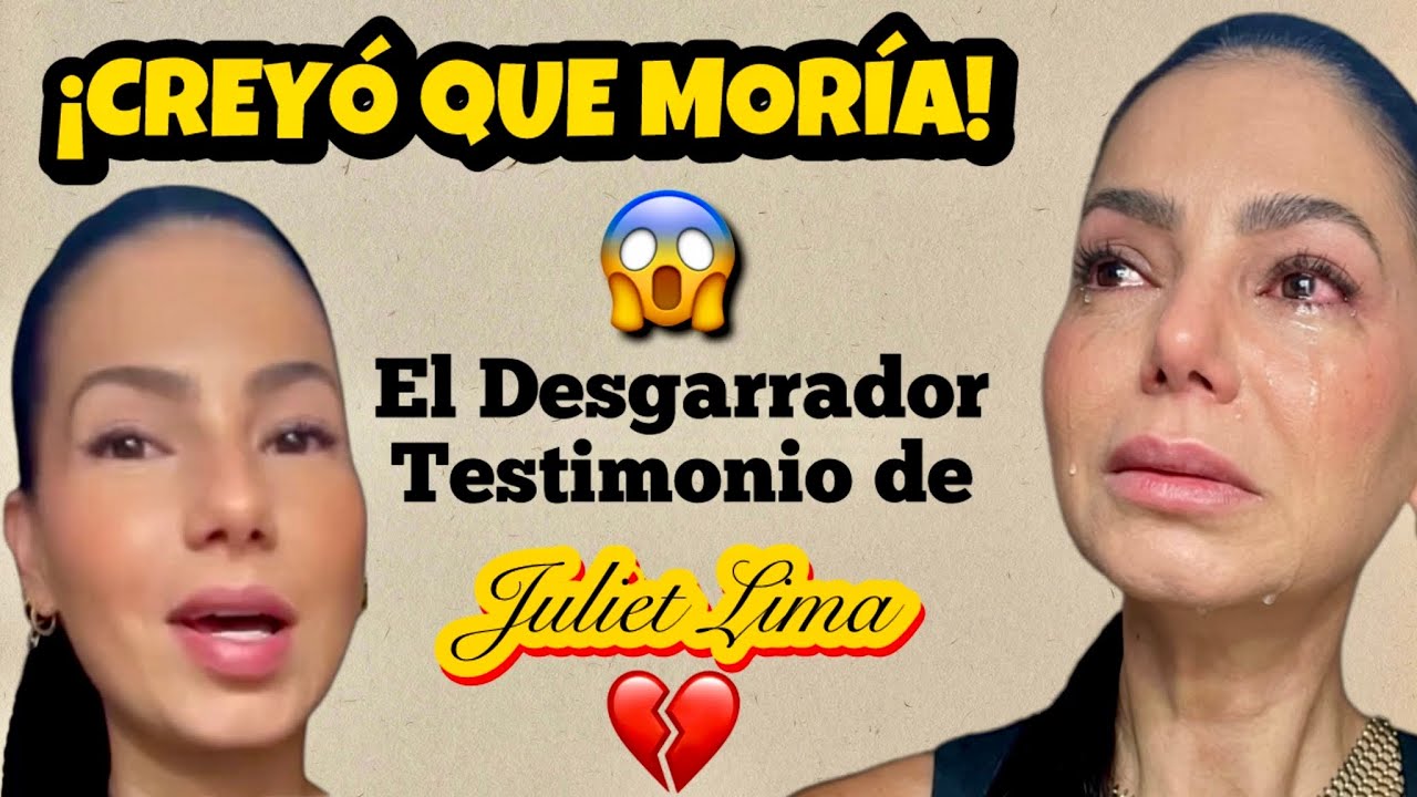 JULIET LIMA ¡CREYÓ QUE MORÍA! 😱Su desgarrador testimonio/ el momento más aterrador de su vida.