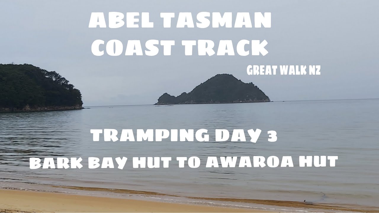 ABEL TASMAN COAST TRACK||BARK BAY HUT TO AWAROA HUT||DAY3 TRAMPING||TJVNZ