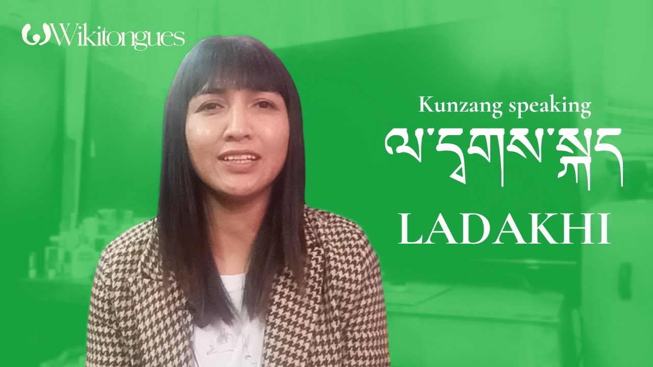 Kunzang speaking Ladakhi | Tibetic | Sino-Tibetan | Wikitongues