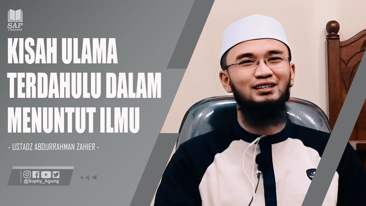 KISAH ULAMA TERDAHULU DALAM MENUNTUT ILMU | USTADZ ABDURRAHMAN ZAHIER