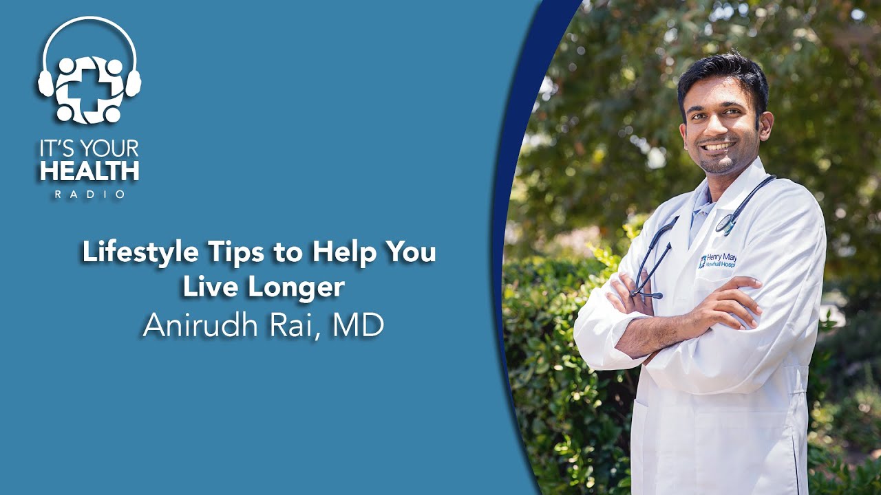 Lifestyle Tips to Help You Live Longer with Anirudh Rai, MD