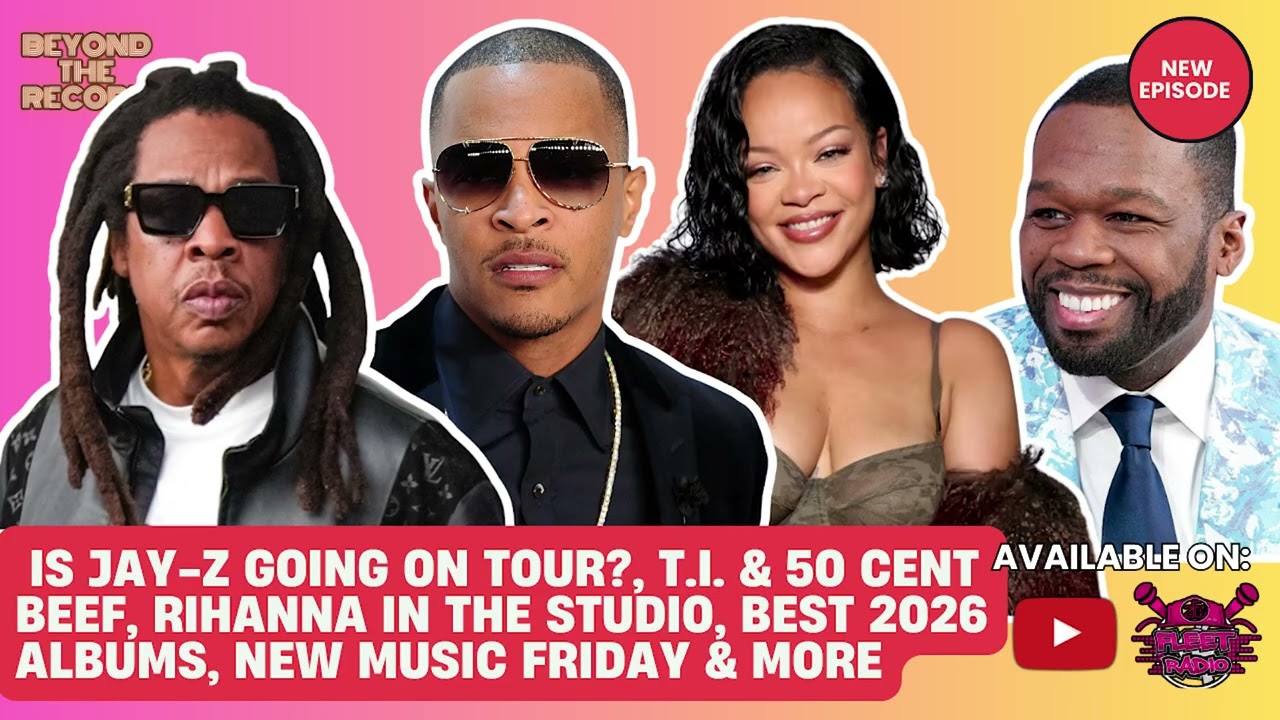 IS JAY-Z GOING ON TOUR? FAVORITE RIHANNA BACK IN STUDIO 50 CENT / T.I. BEEF, NEW MUSIC FRIDAY & MORE
