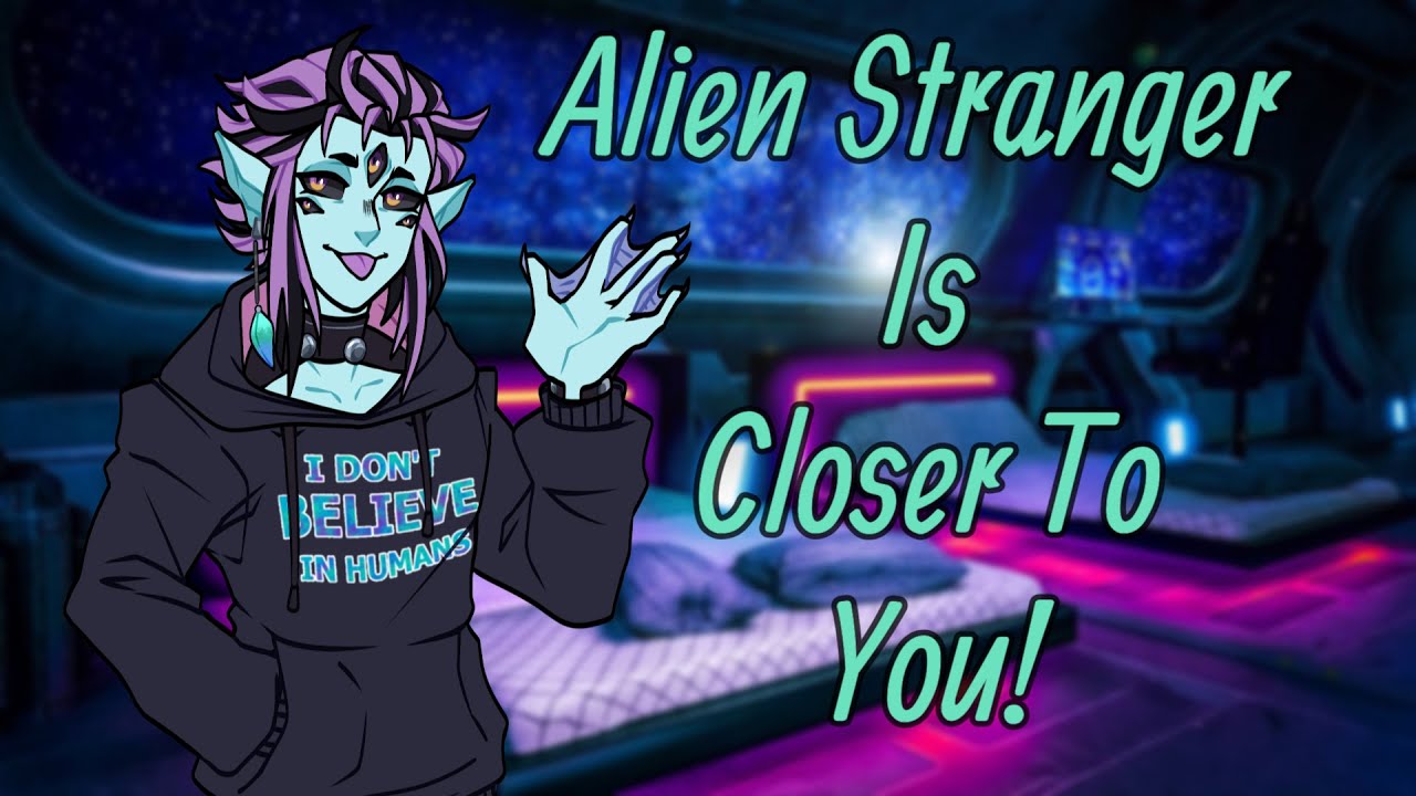 [M4A] Alien Stranger Gets Closer To You!