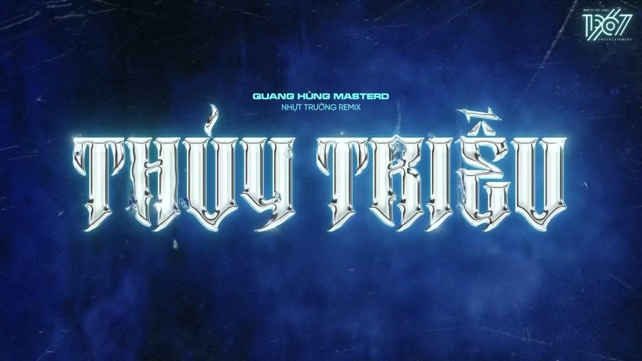 Thuỷ Triều 2.0 - Quang Hùng Master x Nhựt Trường「Remix Version by 1 9 6 7」/ Audio Lyrics Video