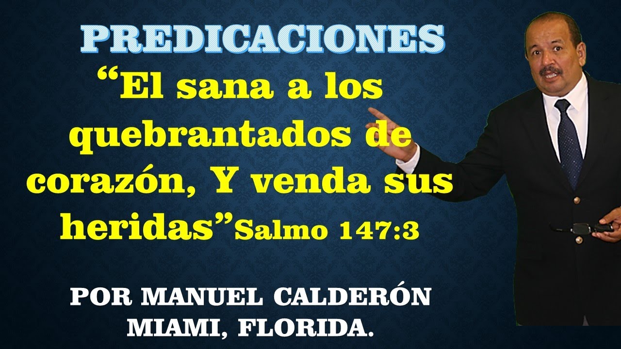 DIOS SANA A LOS QUEBRANTADOS DE CORAZON  Salmo 147  3