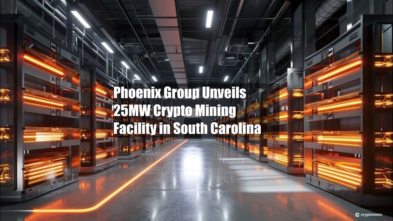 Phoenix Group Unveils 25MW Crypto Mining Facility in South