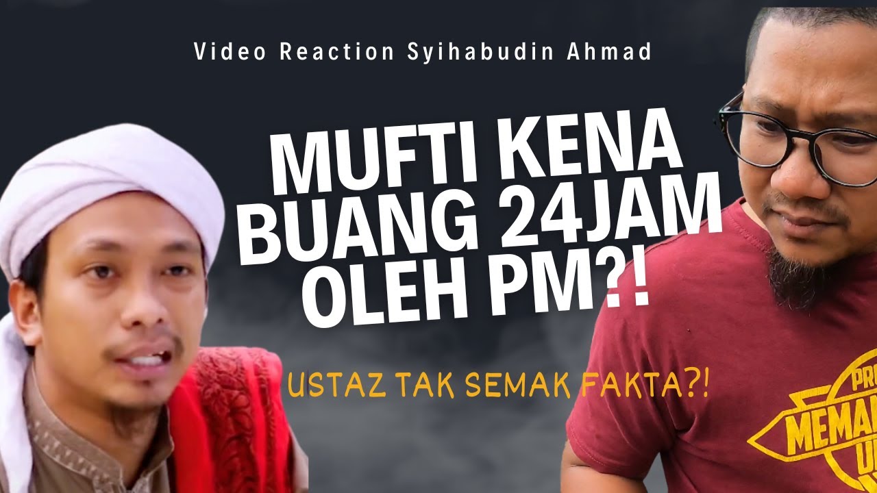659 Mufti Kena Buang 24 Jam Oleh PM?! Bagaimana Pembohongan Seperti Ini Masih Berlaku?!