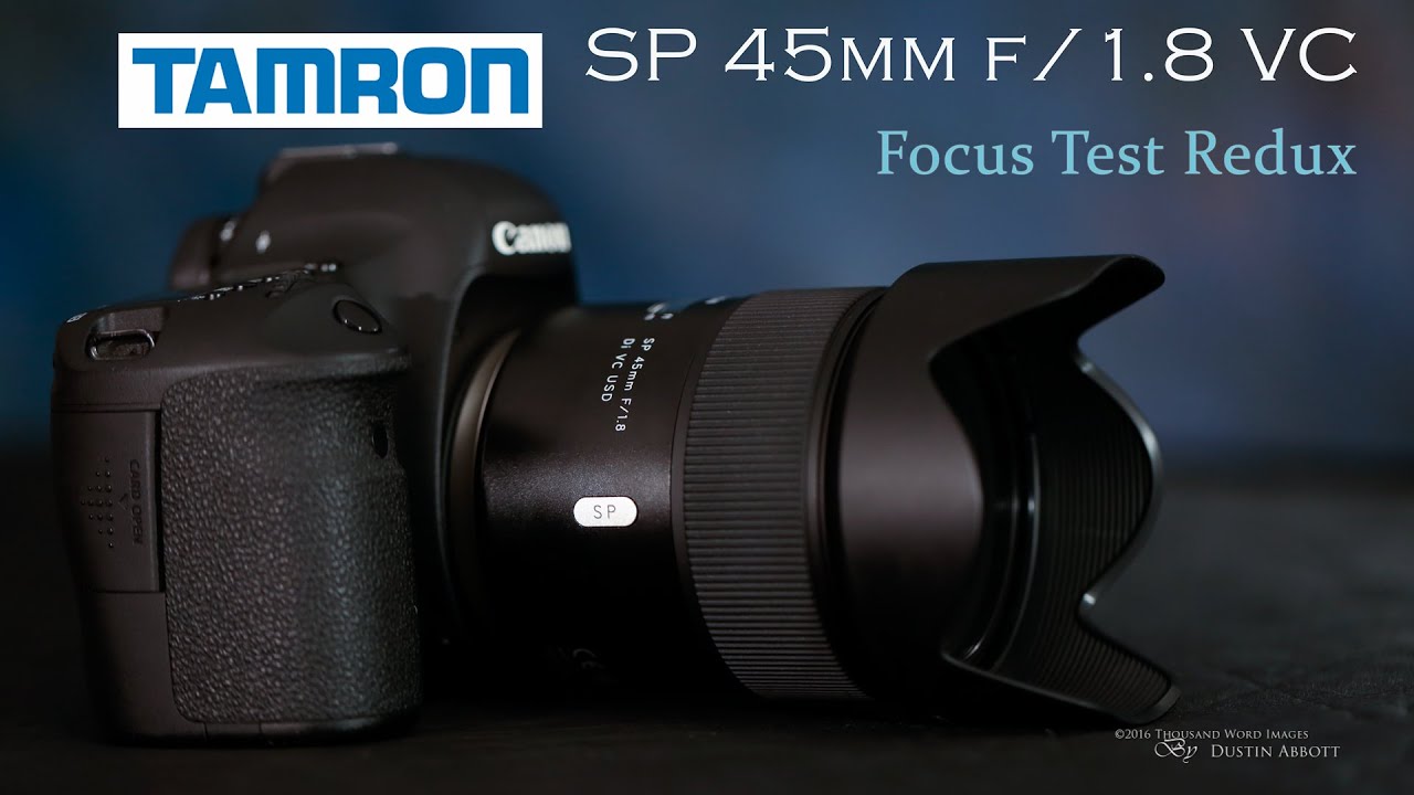 Tamron SP 45mm f/1.8 VC | Focus Test Redux