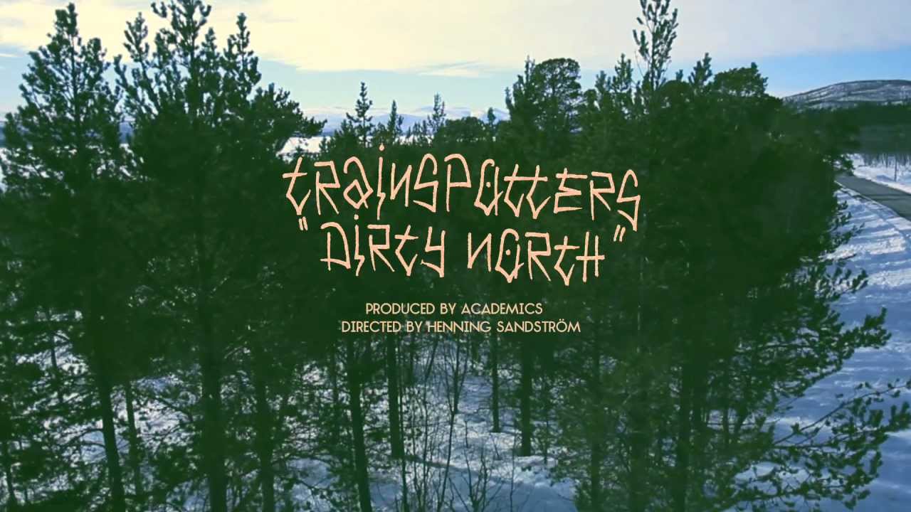 TRAINSPOTTERS - DIRTY NORTH (Official HD Video)