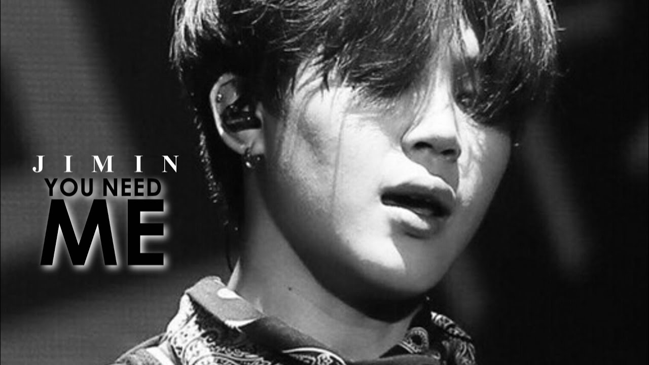 YOU NEED ME 「JIMIN」