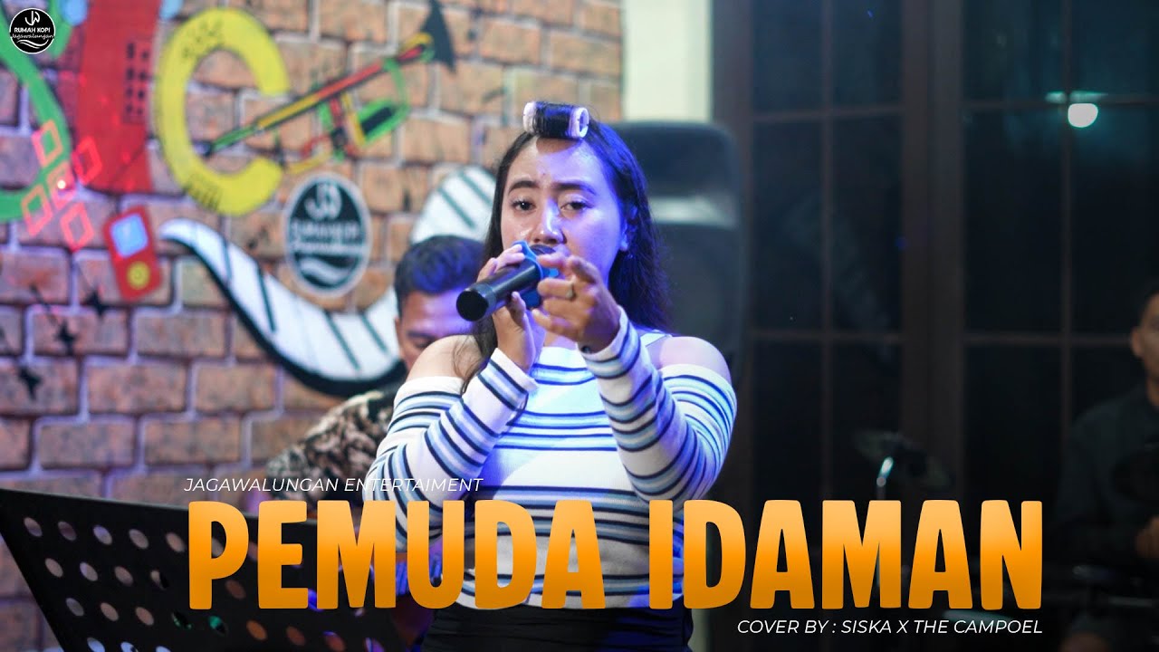 PEMUDA IDAMAN - (COVER) SISKA X THE CAMPOEL | LIVE PERFOM JAGAWALUNGAN