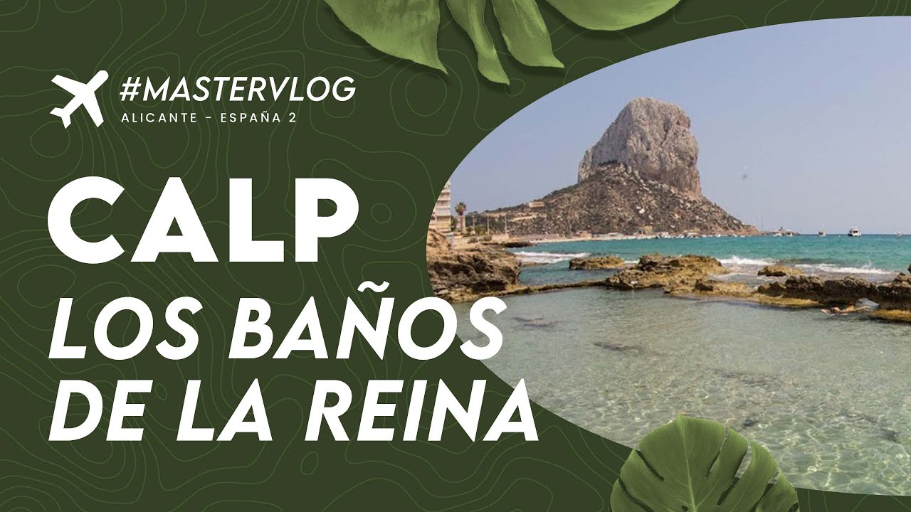 Los Ba&ntilde;os de la Reina y el Calas de Calpe