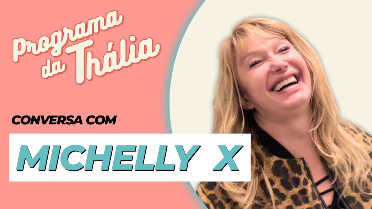 PROGRAMA DA THÁLIA CONVERSA COM MICHELLY X