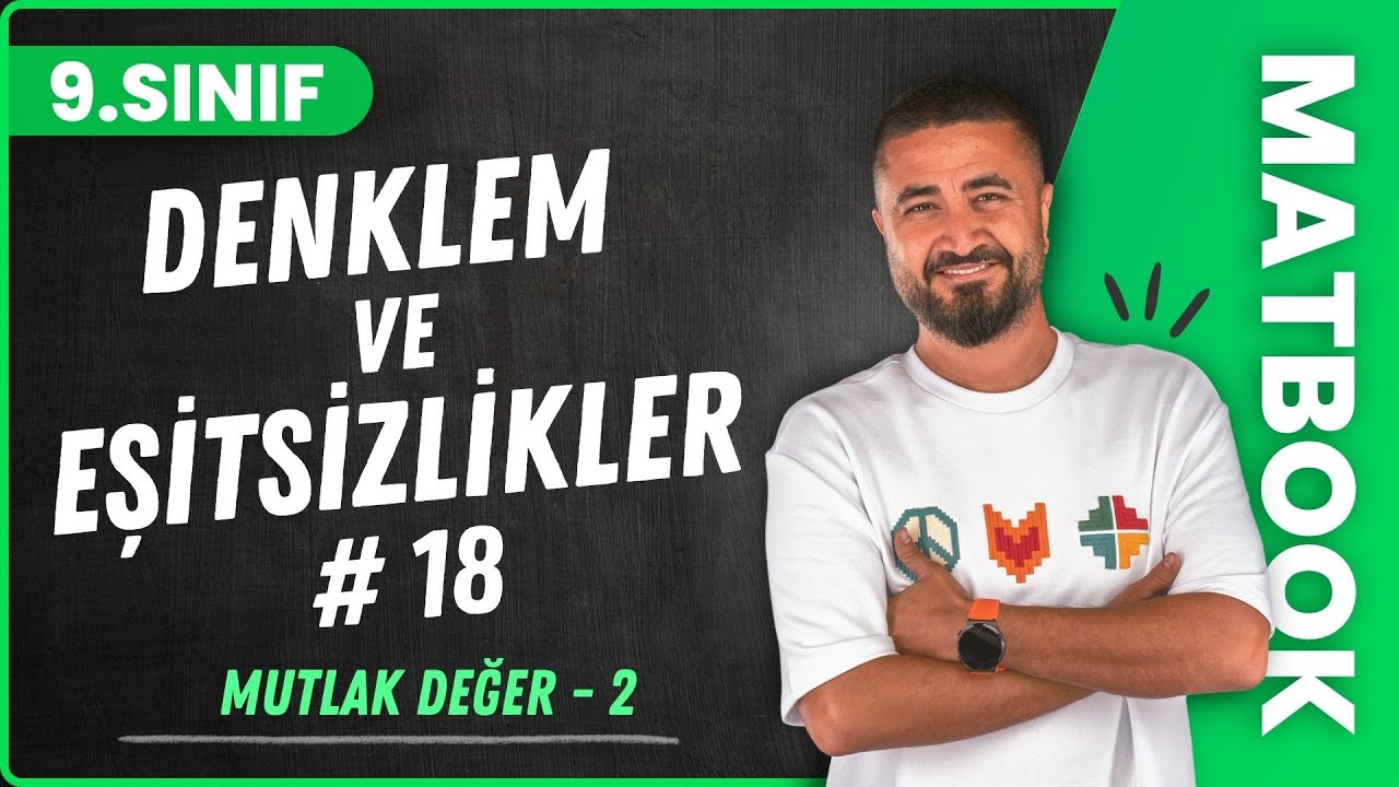 Mutlak Değer 2 | Denklem ve Eşitsizlikler 18 | 9.SINIF MATEMATİK MatBook | 2024