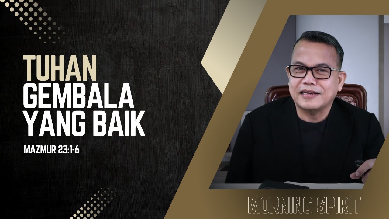 Tuhan Gembala yang Baik | Mazmur 23:1-6 | Morning Spirit - 5 Agt 2024