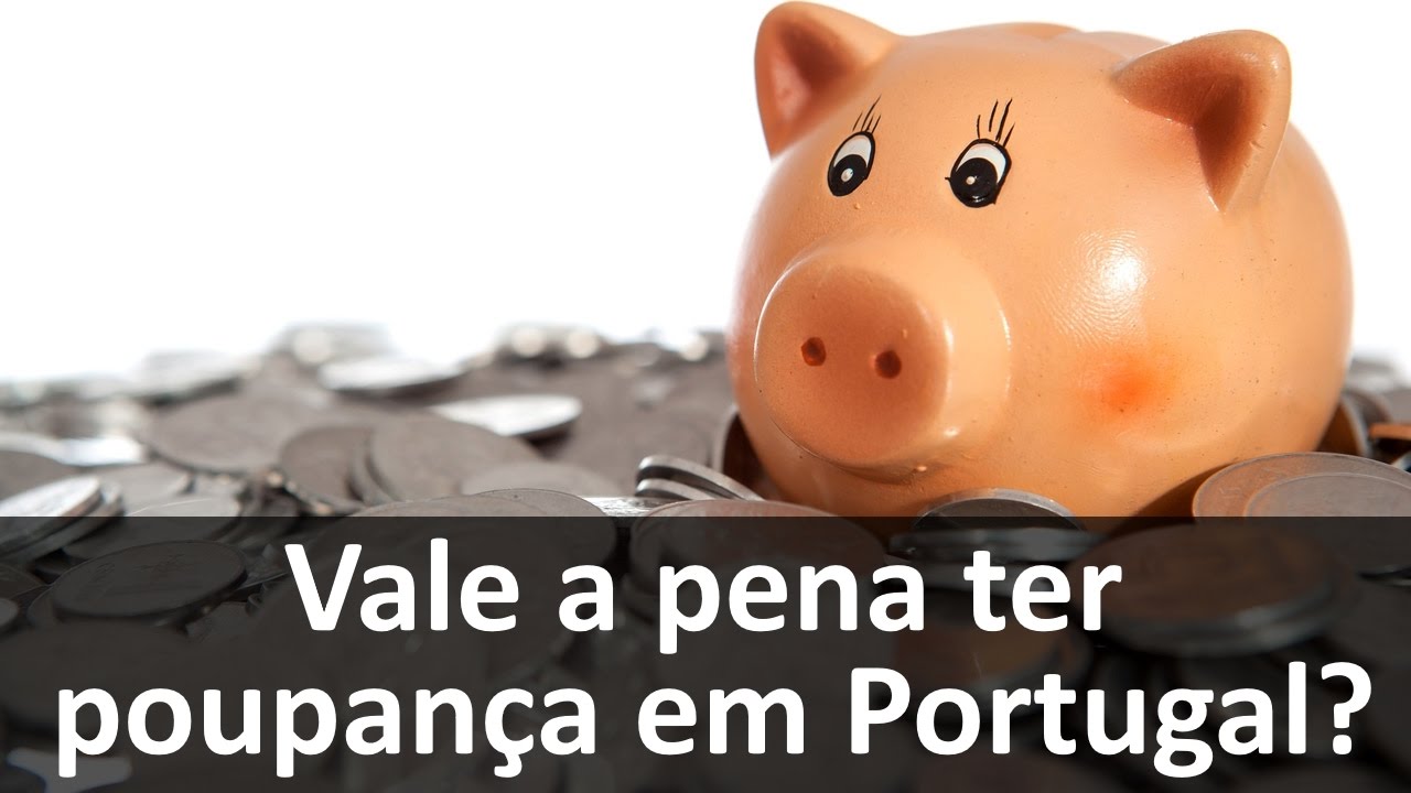 Vale a pena ter poupança em Portugal?