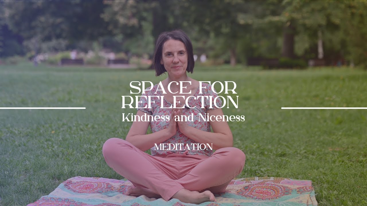 Space for reflection: What is the difference between kindness and niceness ?