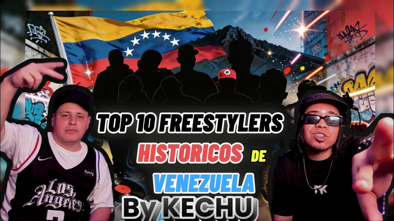 TOP 10 FREESTYLERS VENEZOLANOS PARA KECHU!