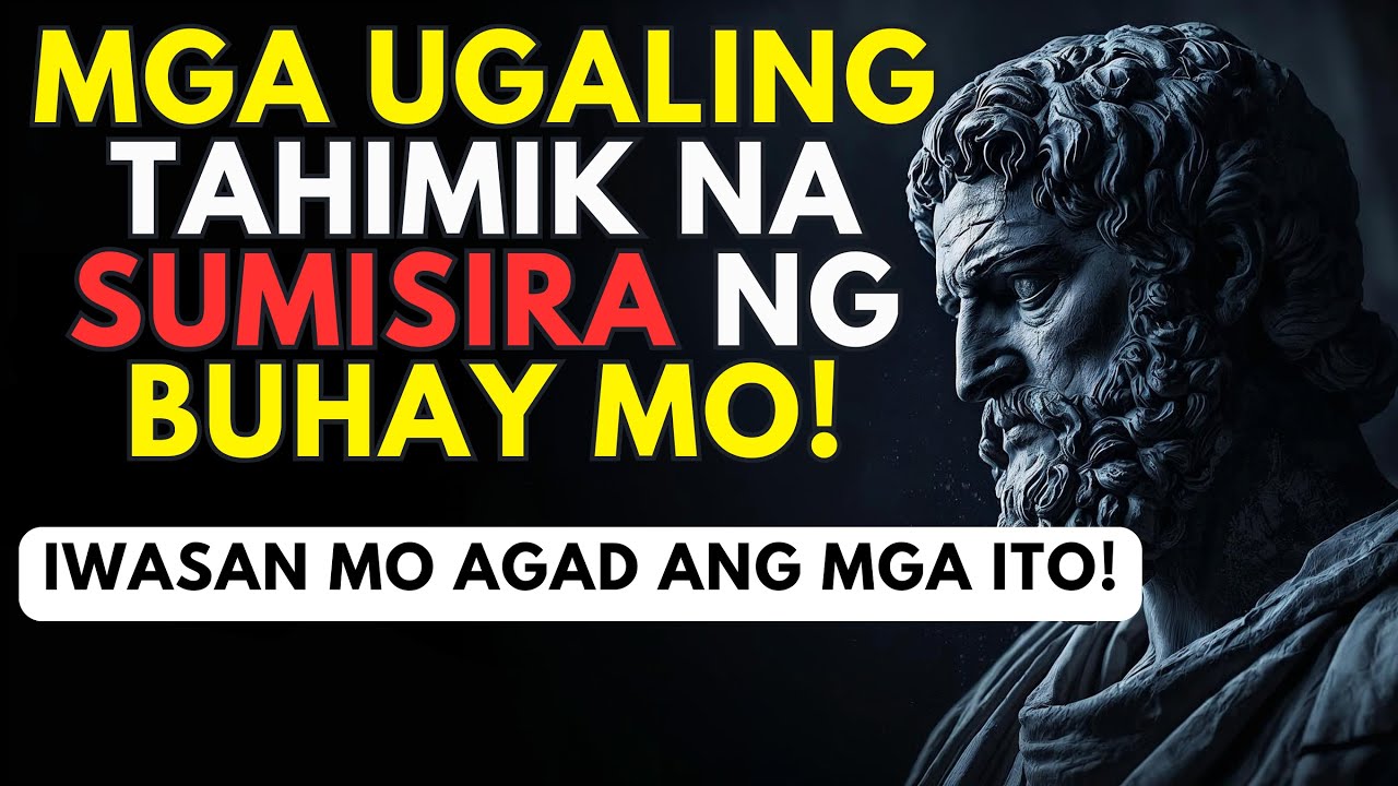 10 Tahimik na Ugaling Sumisira at Pumipigil sa Pag Angat ng Buhay Mo | Stoic Philosophy