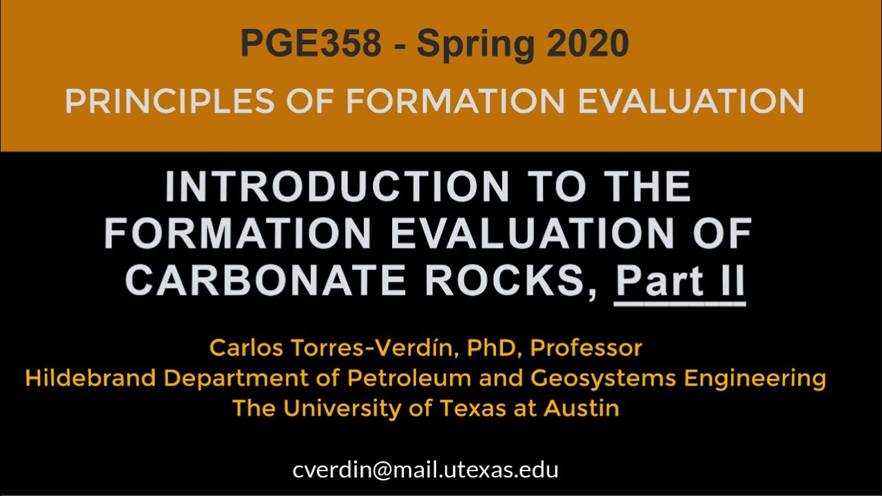 Introduction to the Formation Evaluation of Carbonate Rocks, Part 2: PGE358 Spring 2020