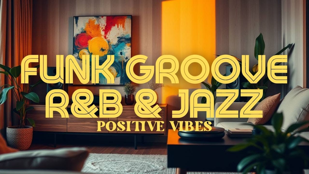 ✨ Positive Vibes | R&B x Funk x Jazz & Hip Hop | Smooth Rhythms