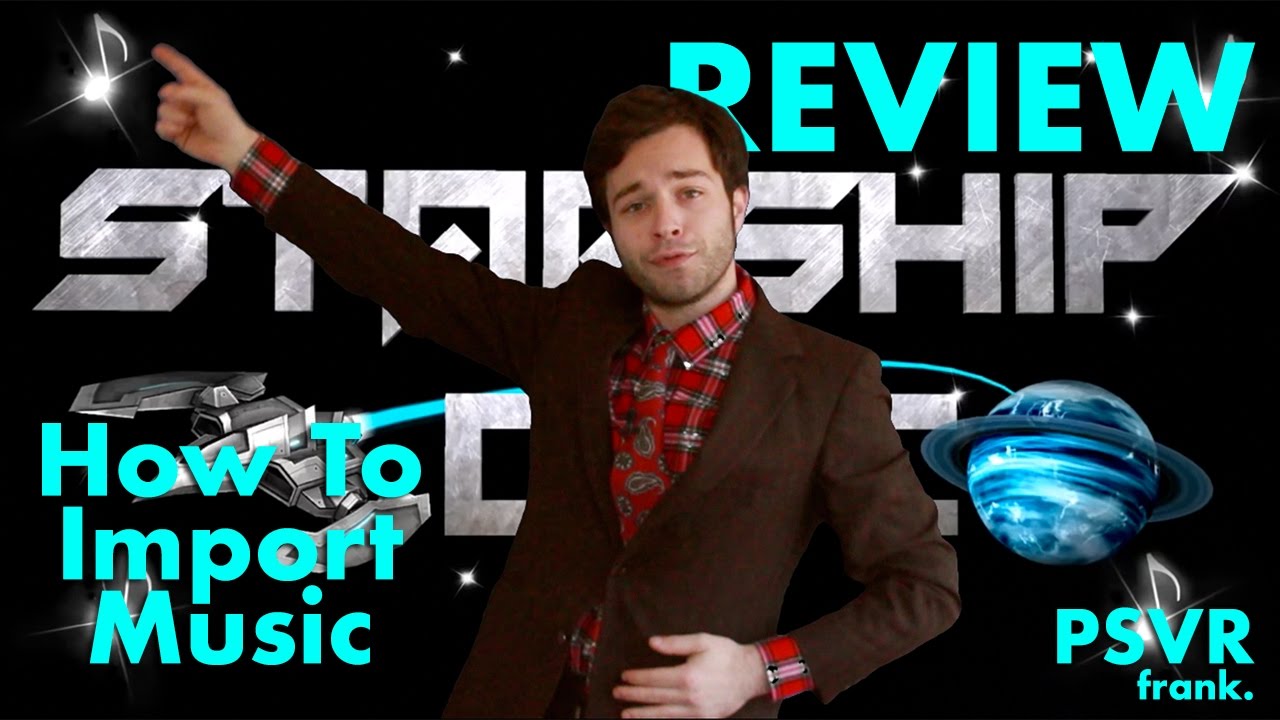 Starship Disco Review PlayStation VR + How to Import a Song + PSVR frank