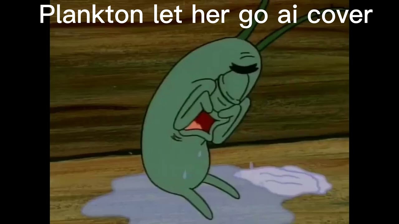 Plankton let her go ai cover