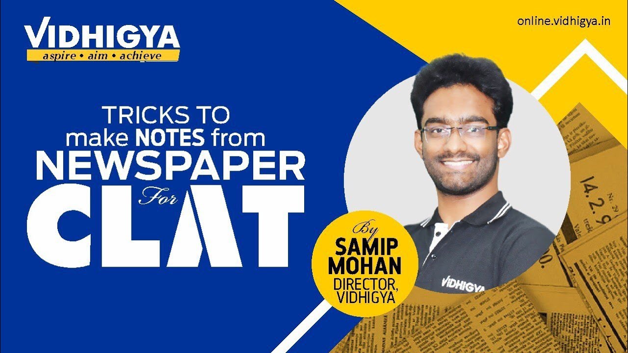 Tricks to make NOTES from Newspaper for CLAT - Session by Samip Mohan (Director Vidhigya)