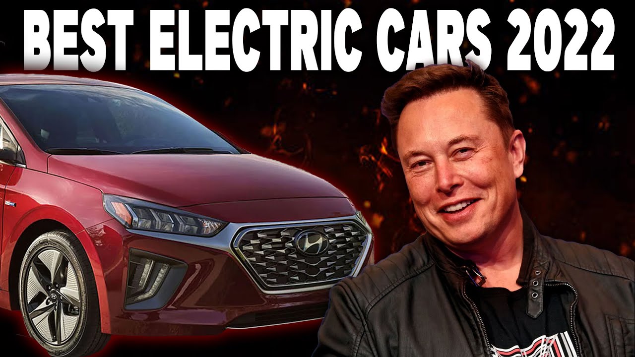 BEST ELECTRIC CARS 2022  &mdash; Top 10 Best Electric Vehicles To Buy This Year 🚗🚩