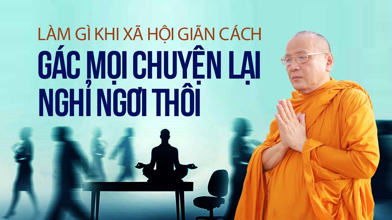 GIÃN CÁCH XÃ HỘI là thời gian vàng để tu tập và nạp năng lượng cho chính mình | Sư Bửu Chánh