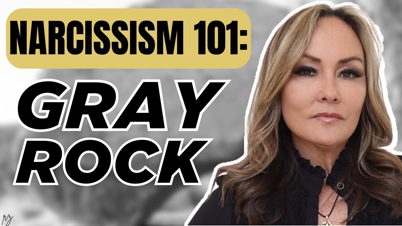 Narcissism 101: What Does It Mean to Go Gray Rock?