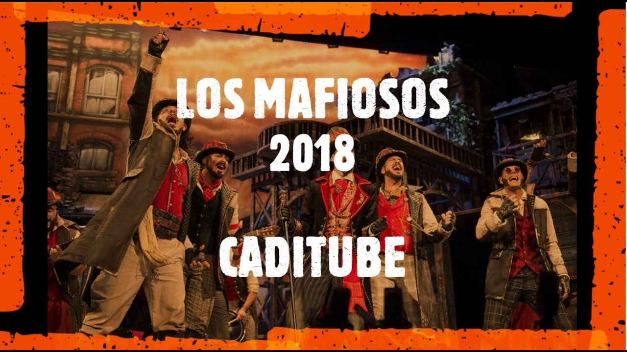 Comparsa LOS MAFIOSOS (2018) SIN CORTES -  Pasodobles (todos) y presentaci&oacute;n.