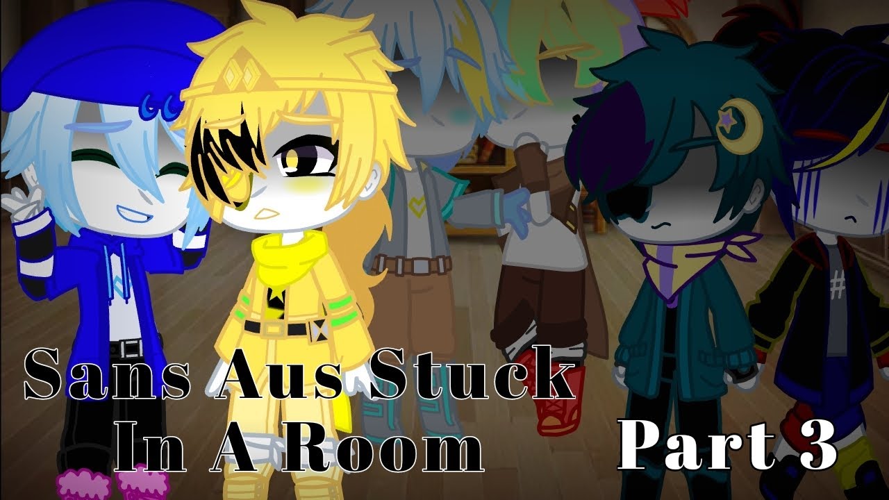 Sans Aus Stuck In A Room | Part 3 | My Au
