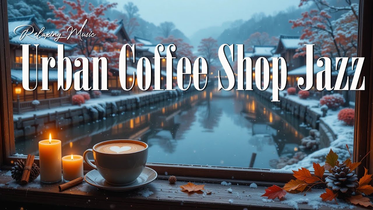 Urban Coffee Shop Jazz ☕ Chill Bossa Nova Grooves for Focus