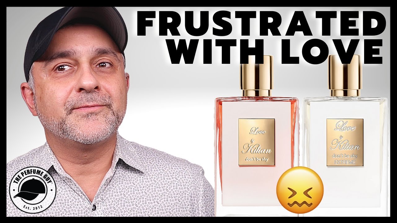 MY FRUSTRATIONS WITH BY KILIAN'S LOVE DON'T BE SHY,  LOVE DON'T BE SHY EXTREME