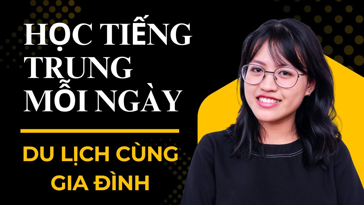 30 Câu Nói Du Lịch Cùng Gia Đình Bằng Tiếng Trung | Luyện Nói + Phát Âm | Học Tiếng Trung Mỗi Ngày
