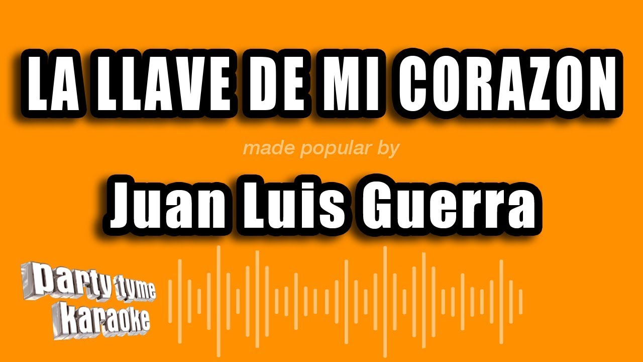 Juan Luis Guerra - La Llave De Mi Corazon (Versión Karaoke)