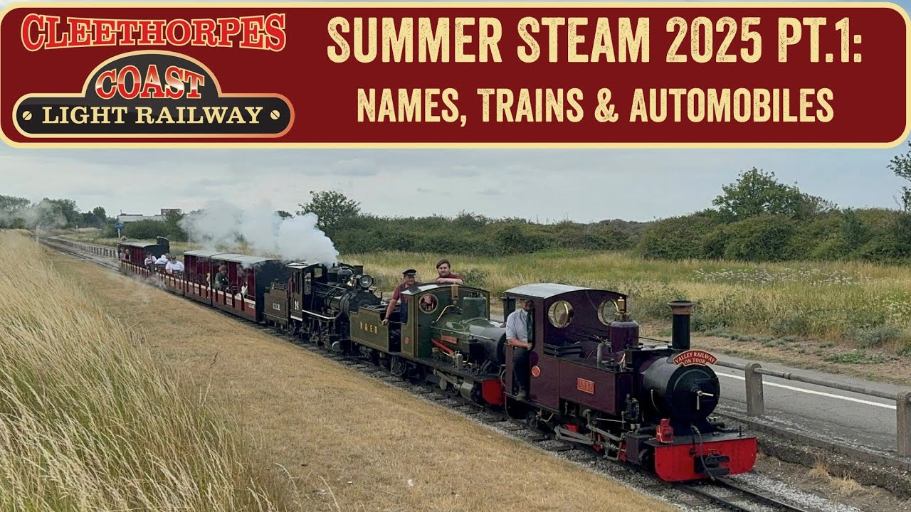 Summer Steam 2025 Pt.1: Names, Trains & Automobiles - Cleethorpes Coast Light Railway