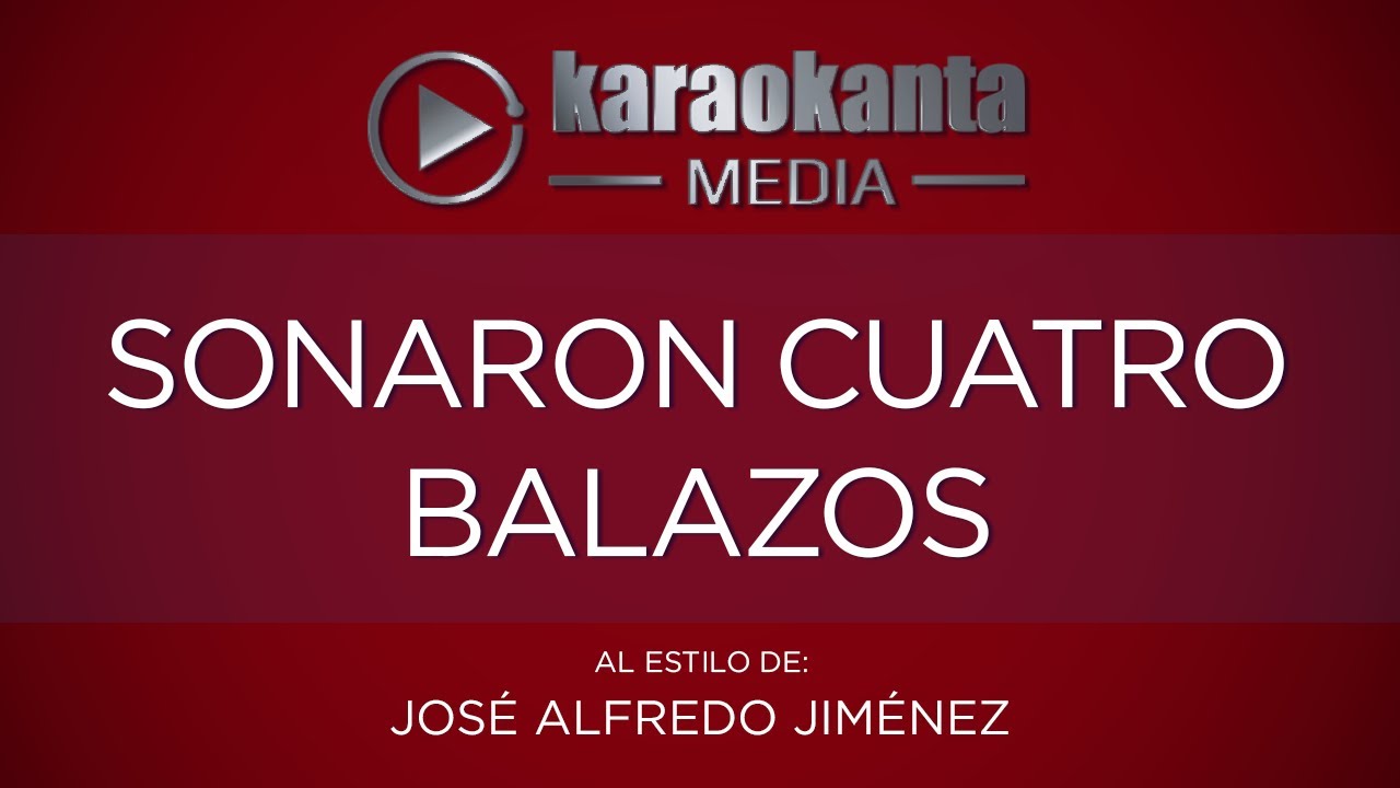 Karaokanta - José Alfredo Jiménez - Sonaron cuatro balazos