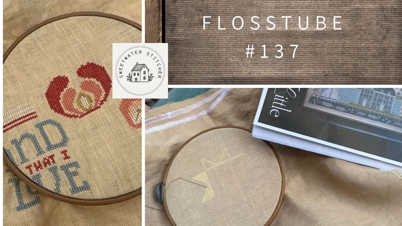 Flosstube #137 - Sweetwater Stitcher