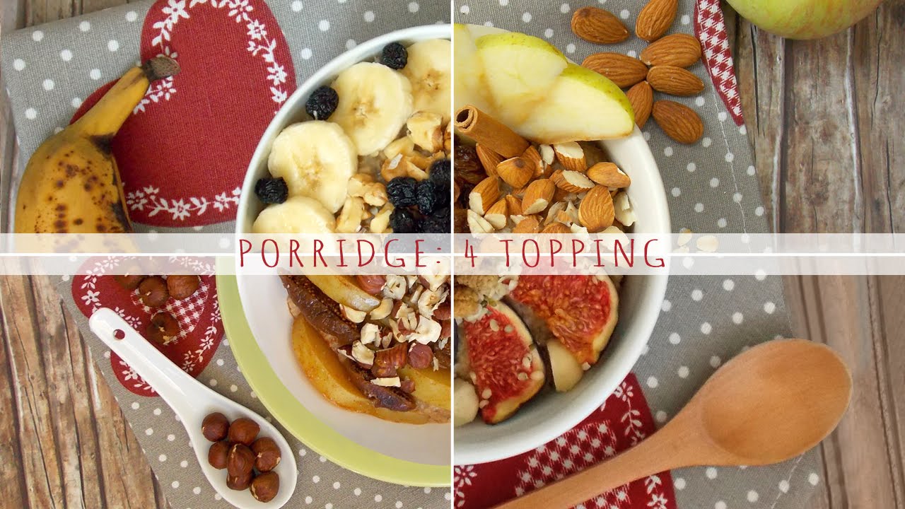 Porridge: 4 topping