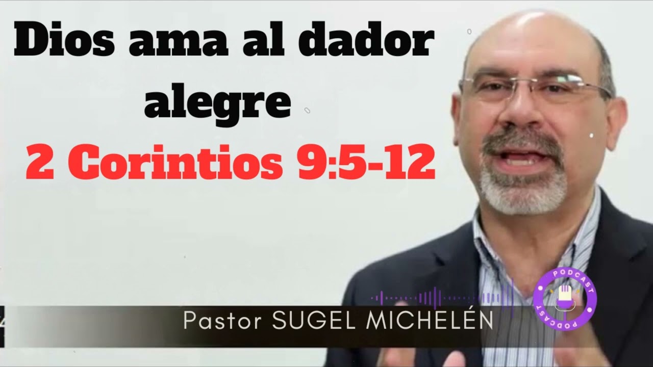 Dios ama al dador alegre | 2 Corintios 9:5-12 - Sugel Michelen