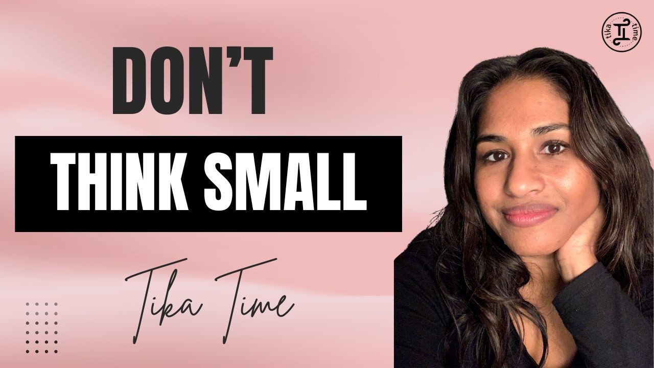 Don't Think Small? #tikatime