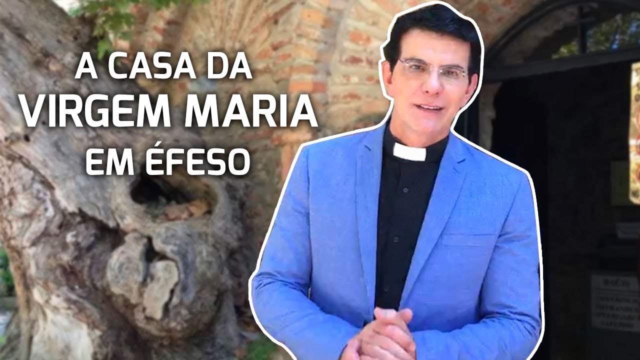 A CASA DA VIRGEM MARIA EM ÉFESO