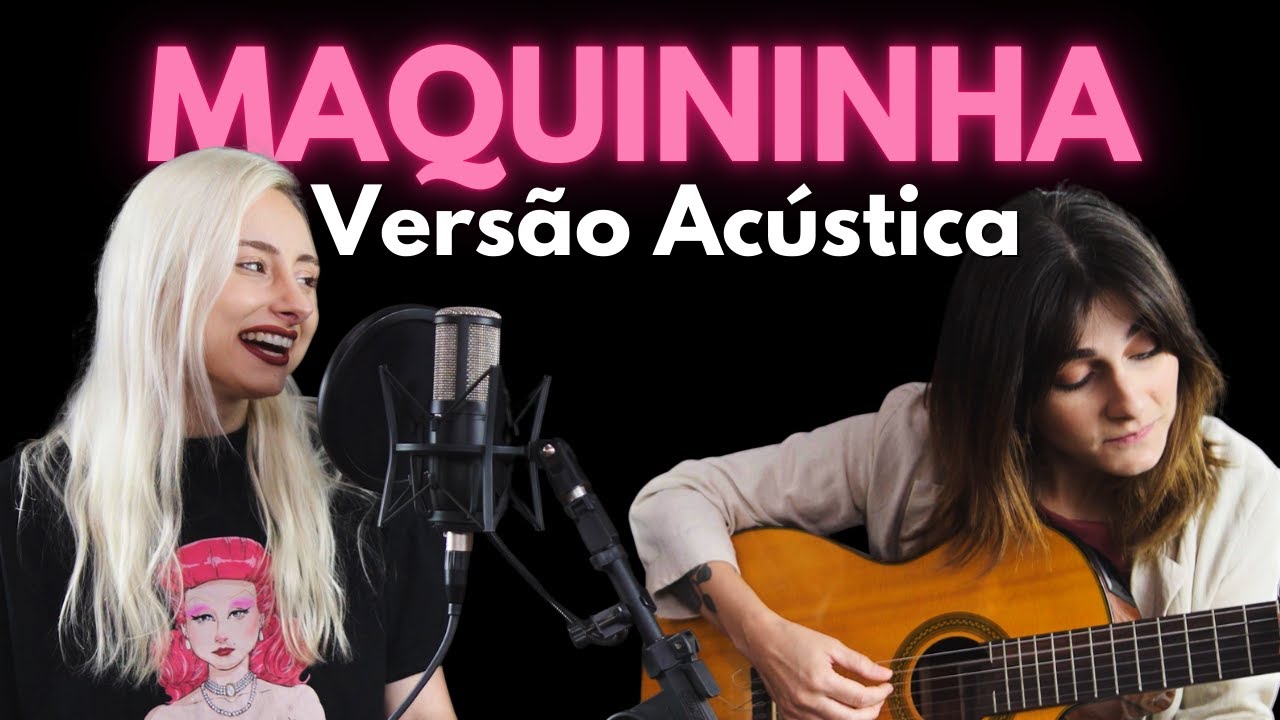 MAQUININHA (Vers&atilde;o Ac&uacute;stica)