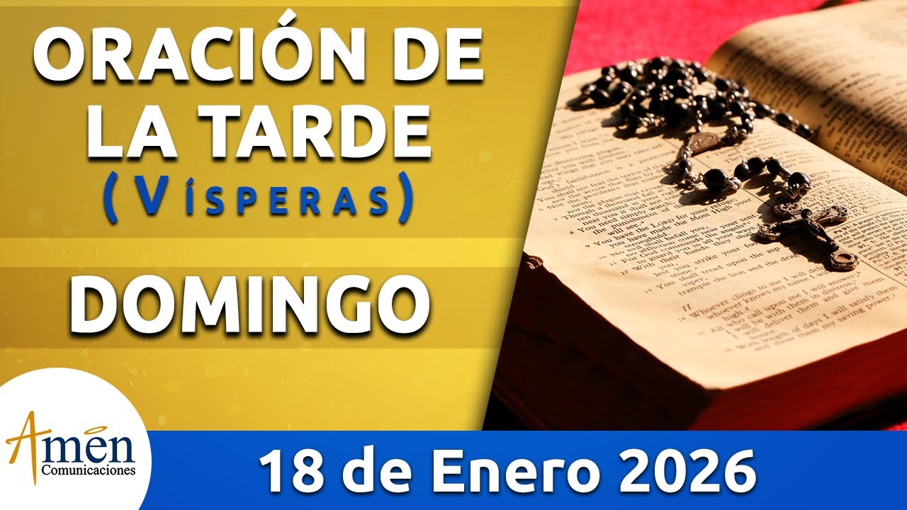 Oraci&oacute;n de la Tarde Hoy Domingo 18 Enero 2026 l Padre Carlos Yepes | Cat&oacute;lica | Dios