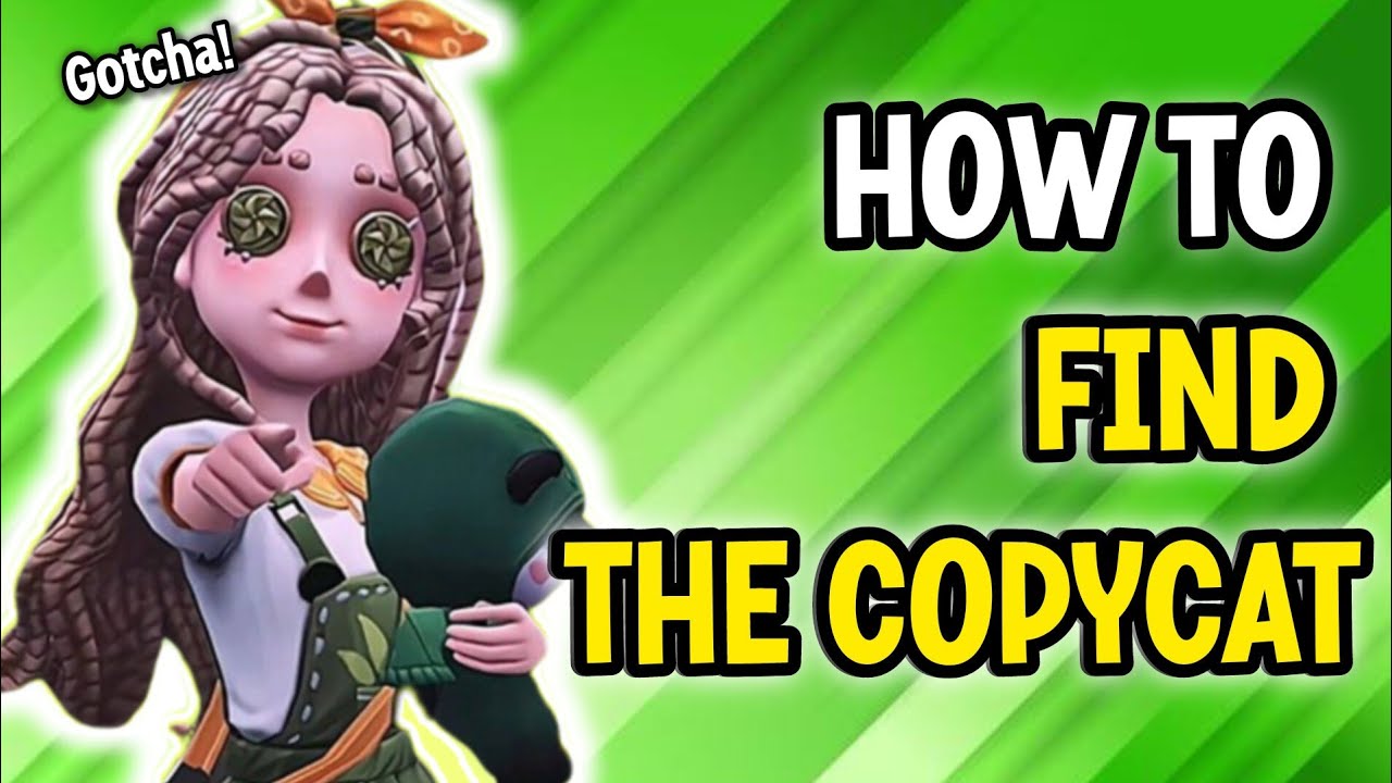 10 Tips on How to Find the Copycat Fast in Identity V