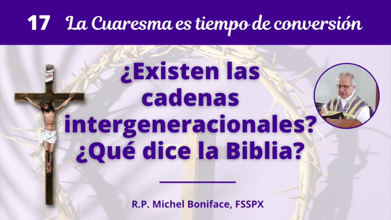 17 ¿Existen las cadenas intergeneracionales? ¿Qué dice la Biblia?